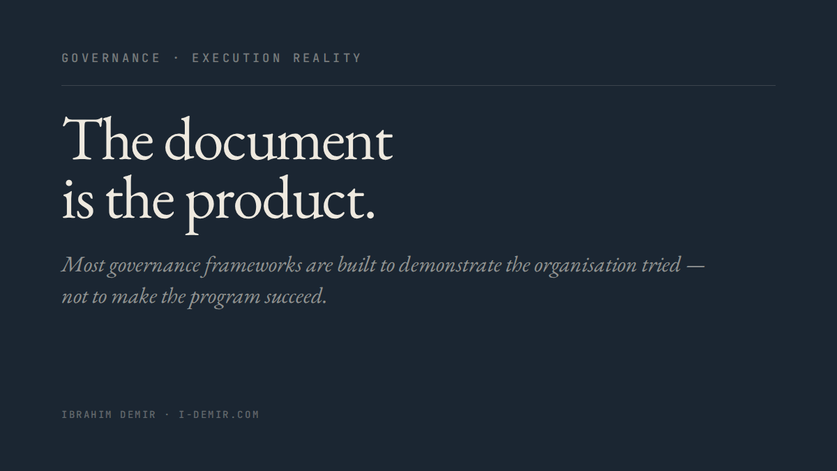 Statement: Most governance frameworks are built to demonstrate the organisation tried — not to make the program succeed.